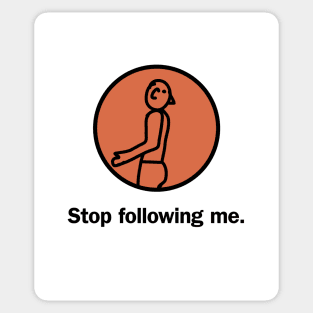 Stop following me Sticker